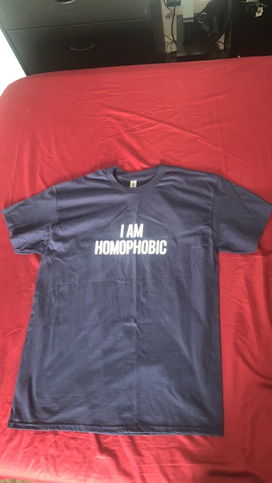 I Am Homophobic Size L T-Shirt