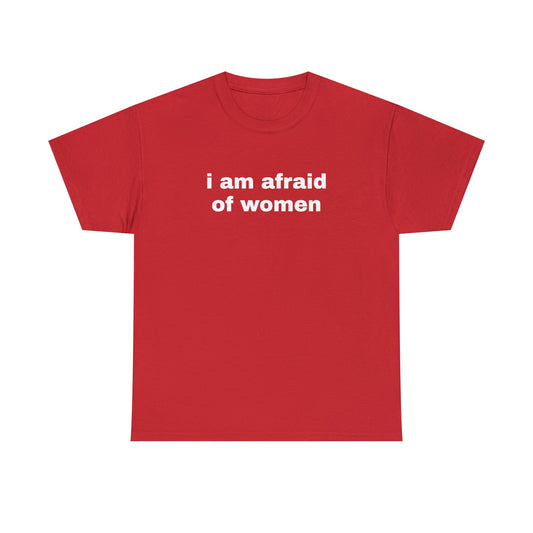 "I Am Afraid Of Women" Unisex Tee Offensive Clothing