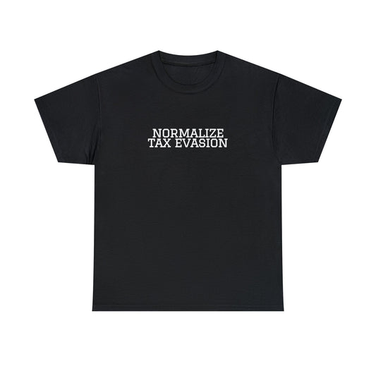 "Normalize Tax Evasion" Unisex Cotton Tee Offensive Clothing